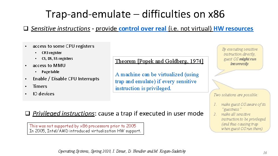 Trap-and-emulate – difficulties on x 86 q Sensitive instructions - provide control over real