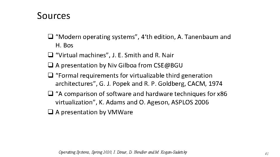 Sources q “Modern operating systems”, 4‘th edition, A. Tanenbaum and H. Bos q “Virtual