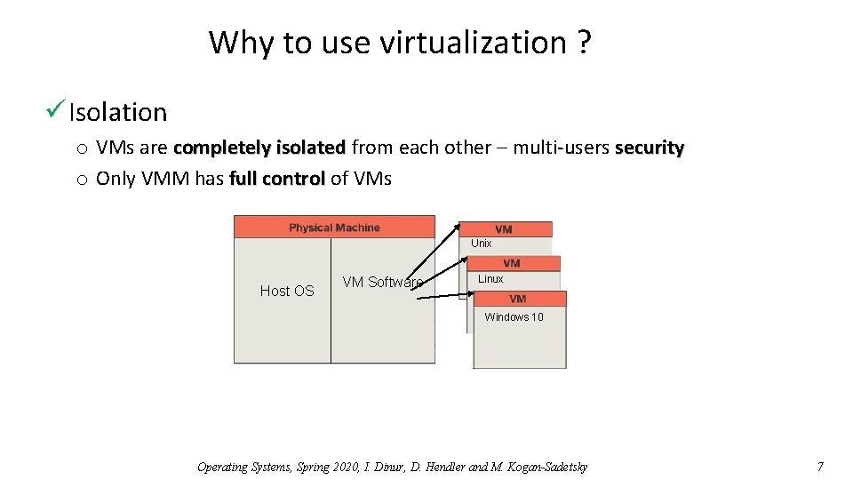 Why to use virtualization ? ü Isolation o VMs are completely isolated from each