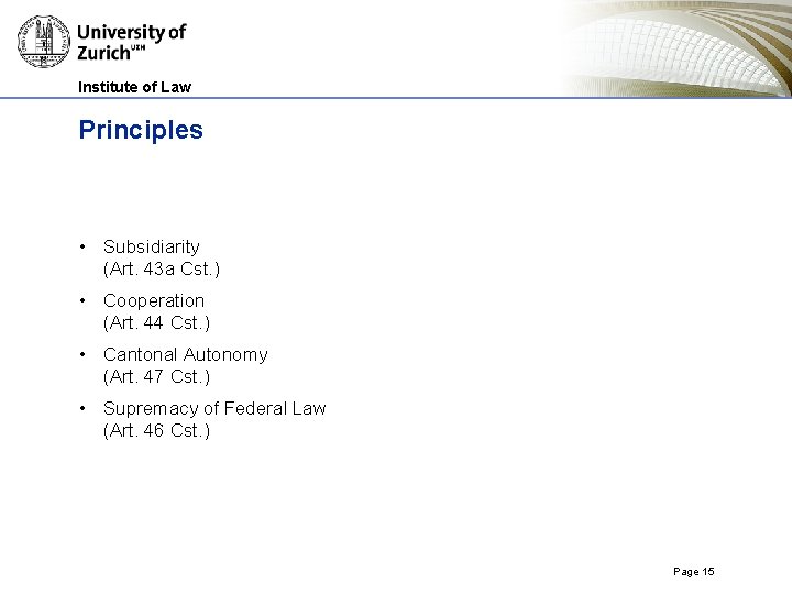 Institute of Law Principles • Subsidiarity (Art. 43 a Cst. ) • Cooperation (Art.