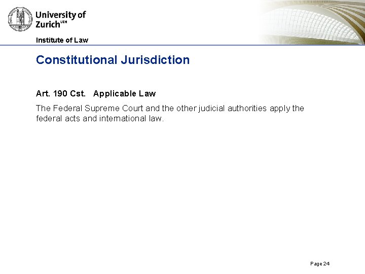 Institute of Law Constitutional Jurisdiction Art. 190 Cst. Applicable Law The Federal Supreme Court