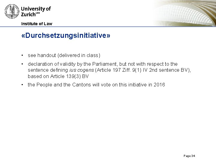 Institute of Law «Durchsetzungsinitiative» • see handout (delivered in class) • declaration of validity