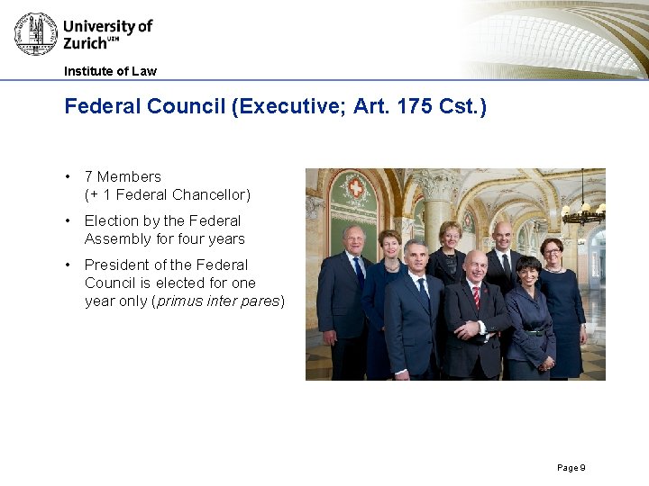 Institute of Law Federal Council (Executive; Art. 175 Cst. ) • 7 Members (+