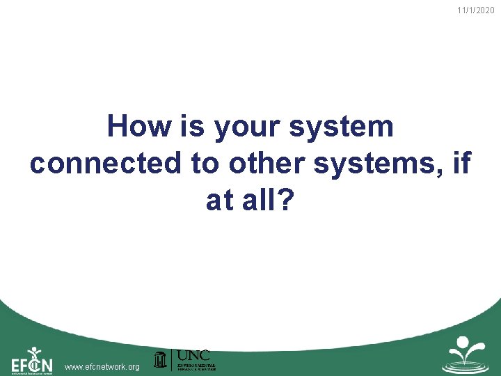 11/1/2020 How is your system connected to other systems, if at all? www. efcnetwork.