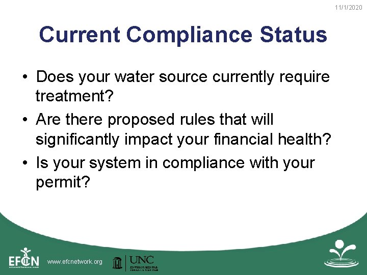 11/1/2020 Current Compliance Status • Does your water source currently require treatment? • Are