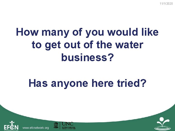 11/1/2020 How many of you would like to get out of the water business?