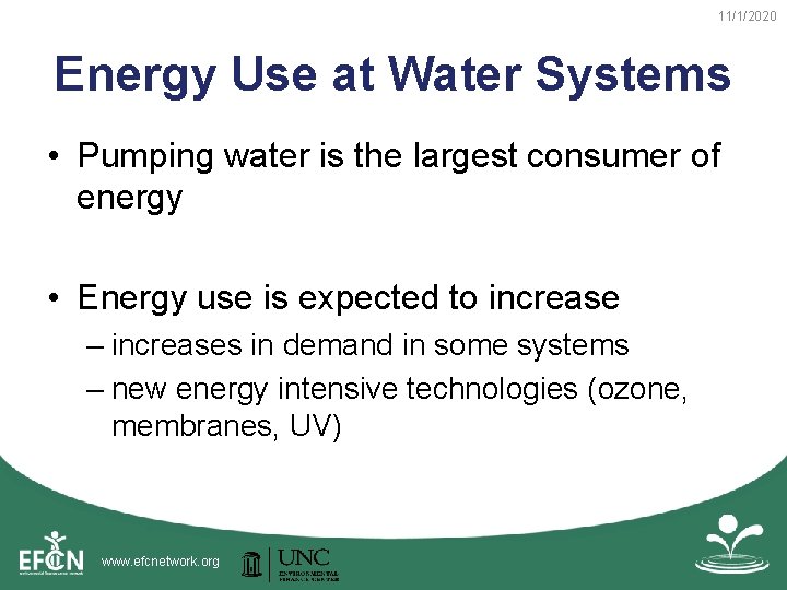 11/1/2020 Energy Use at Water Systems • Pumping water is the largest consumer of