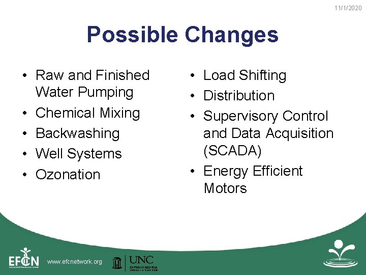 11/1/2020 Possible Changes • Raw and Finished Water Pumping • Chemical Mixing • Backwashing