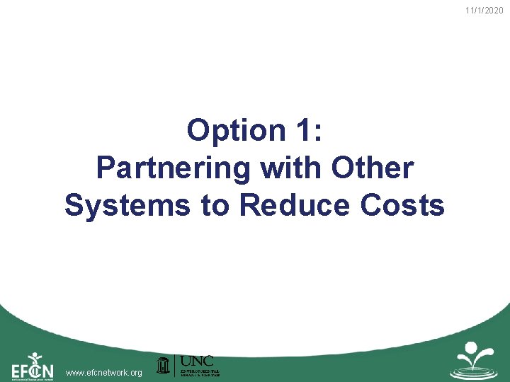 11/1/2020 Option 1: Partnering with Other Systems to Reduce Costs www. efcnetwork. org 