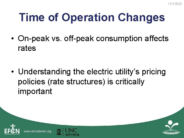 11/1/2020 Time of Operation Changes • On-peak vs. off-peak consumption affects rates • Understanding