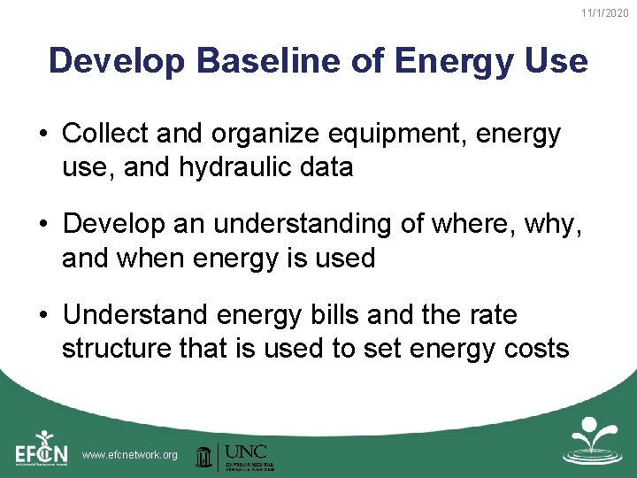 11/1/2020 Develop Baseline of Energy Use • Collect and organize equipment, energy use, and