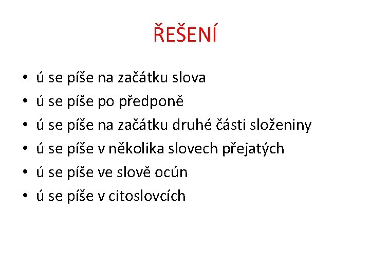 ŘEŠENÍ • • • ú se píše na začátku slova ú se píše po