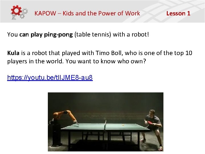 KAPOW – Kids and the Power of Work Lesson 1 You can play ping-pong