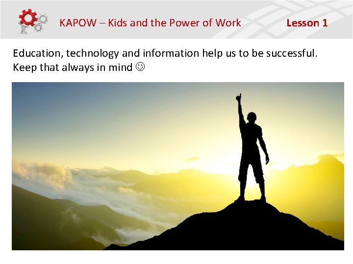 KAPOW – Kids and the Power of Work Lesson 1 Education, technology and information