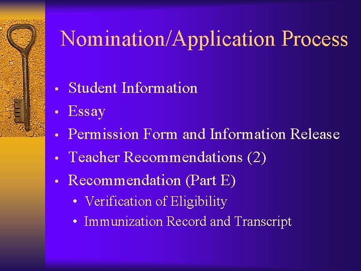 Nomination/Application Process • • • Student Information Essay Permission Form and Information Release Teacher