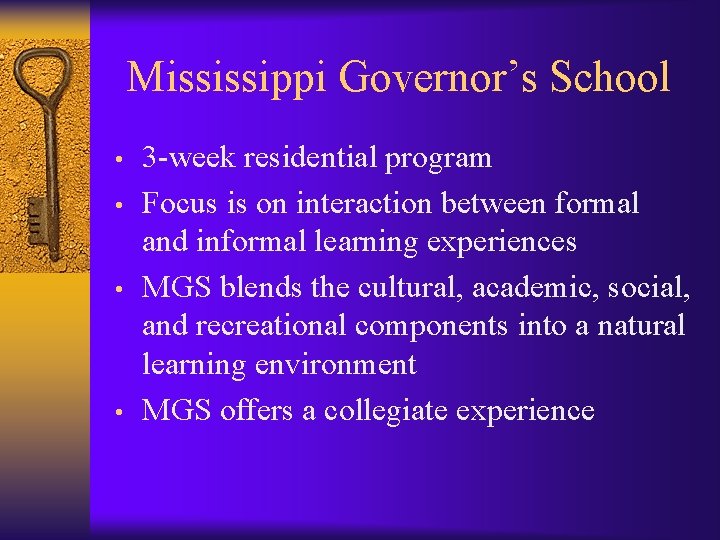 Mississippi Governor’s School • • 3 -week residential program Focus is on interaction between