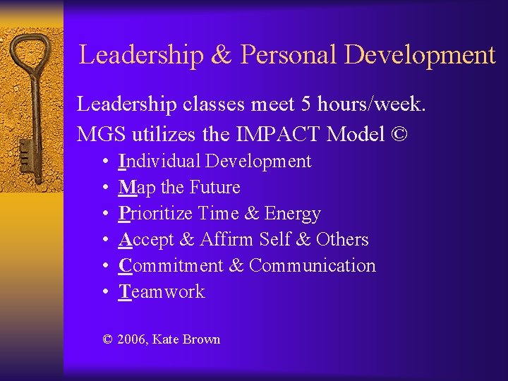 Leadership & Personal Development Leadership classes meet 5 hours/week. MGS utilizes the IMPACT Model