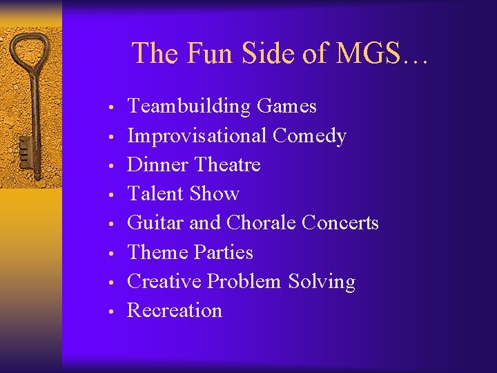 The Fun Side of MGS… • • Teambuilding Games Improvisational Comedy Dinner Theatre Talent