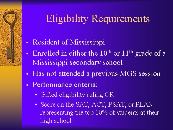 Eligibility Requirements • • Resident of Mississippi Enrolled in either the 10 th or