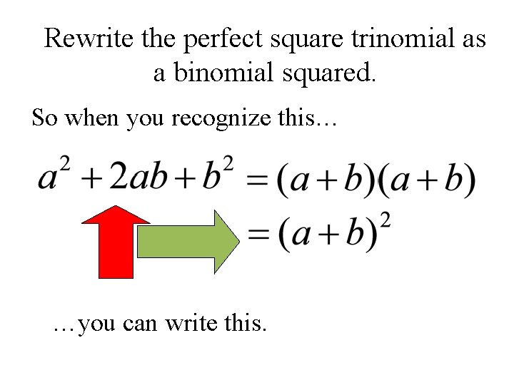 Rewrite the perfect square trinomial as a binomial squared. So when you recognize this…