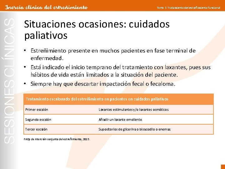 Tema 3. Tratamiento del estreñimiento funcional Situaciones ocasiones: cuidados paliativos • Estreñimiento presente en