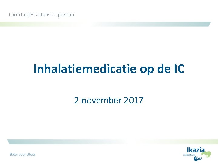 Laura Kuiper, ziekenhuisapotheker Inhalatiemedicatie op de IC 2 november 2017 