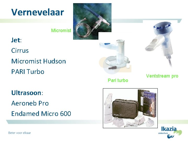 Vernevelaar Micromist Jet: Cirrus Micromist Hudson PARI Turbo Ultrasoon: Aeroneb Pro Endamed Micro 600