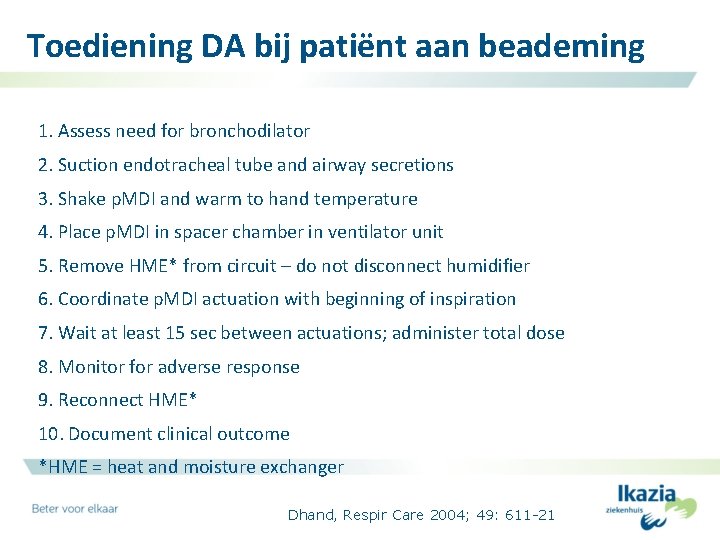 Toediening DA bij patiënt aan beademing 1. Assess need for bronchodilator 2. Suction endotracheal