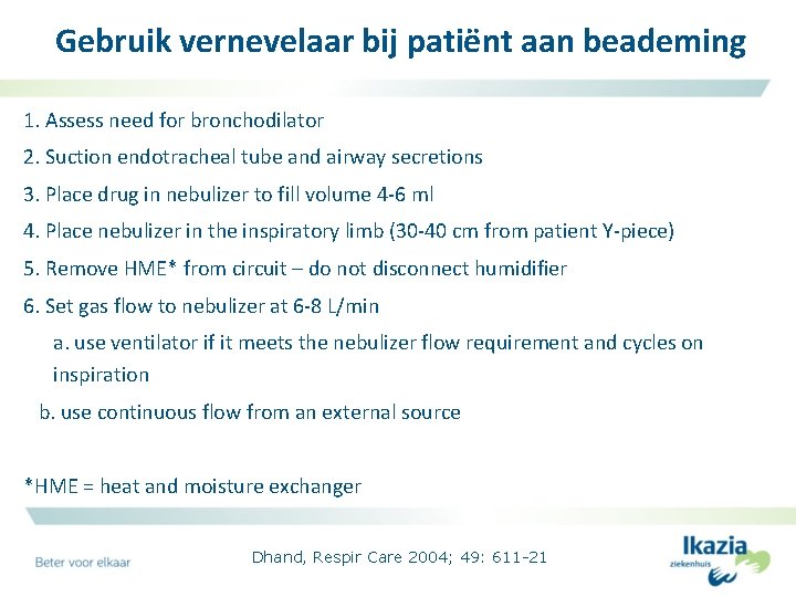 Gebruik vernevelaar bij patiënt aan beademing 1. Assess need for bronchodilator 2. Suction endotracheal