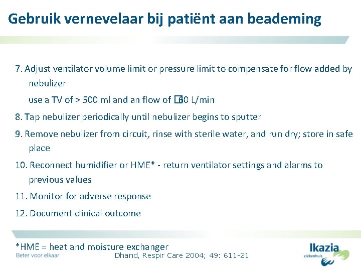 Gebruik vernevelaar bij patiënt aan beademing 7. Adjust ventilator volume limit or pressure limit