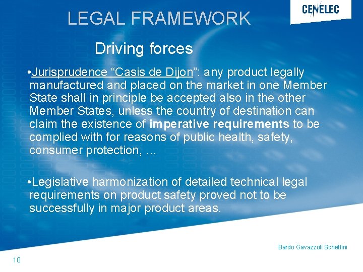 LEGAL FRAMEWORK Driving forces • Jurisprudence “Casis de Dijon”: any product legally manufactured and LEGAL FRAMEWORK Driving forces • Jurisprudence “Casis de Dijon”: any product legally manufactured and