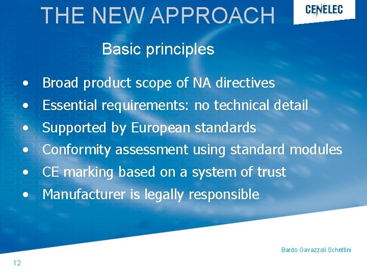 THE NEW APPROACH Basic principles • Broad product scope of NA directives • Essential THE NEW APPROACH Basic principles • Broad product scope of NA directives • Essential