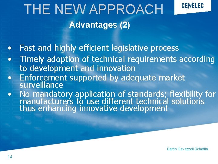 THE NEW APPROACH Advantages (2) • Fast and highly efficient legislative process • Timely THE NEW APPROACH Advantages (2) • Fast and highly efficient legislative process • Timely