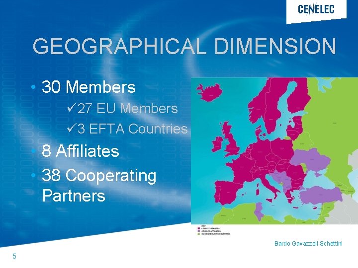 GEOGRAPHICAL DIMENSION • 30 Members ü 27 EU Members ü 3 EFTA Countries • GEOGRAPHICAL DIMENSION • 30 Members ü 27 EU Members ü 3 EFTA Countries •