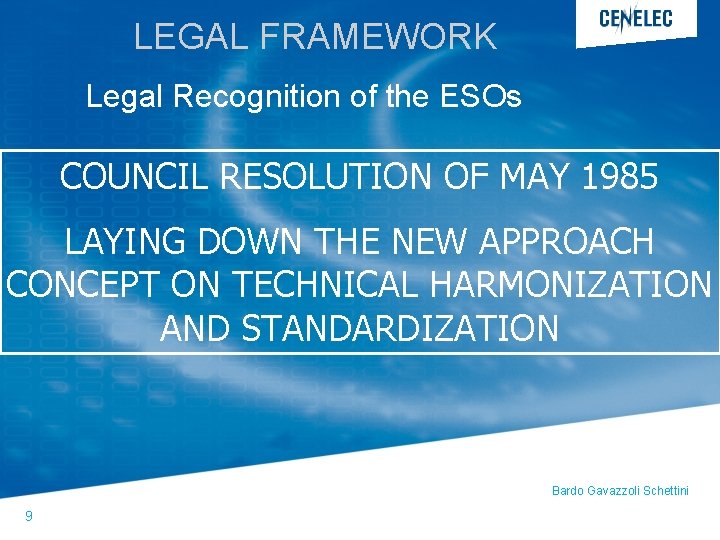 LEGAL FRAMEWORK Legal Recognition of the ESOs COUNCIL RESOLUTION OF MAY 1985 LAYING DOWN LEGAL FRAMEWORK Legal Recognition of the ESOs COUNCIL RESOLUTION OF MAY 1985 LAYING DOWN