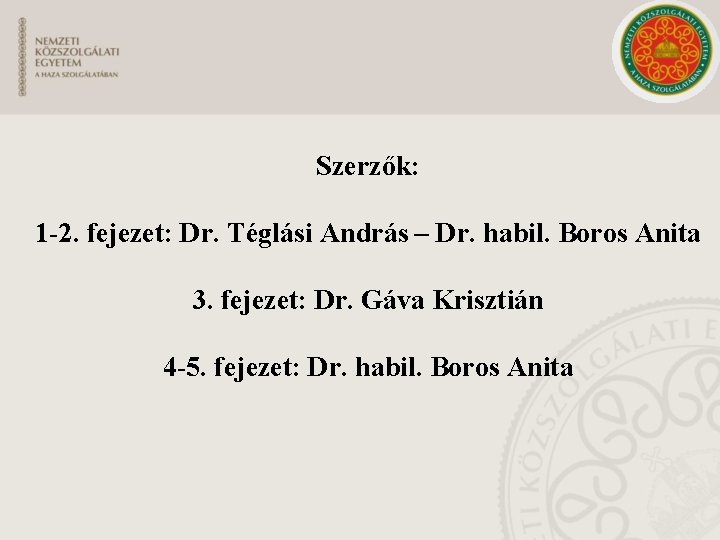 Szerzők: 1 -2. fejezet: Dr. Téglási András – Dr. habil. Boros Anita 3. fejezet: