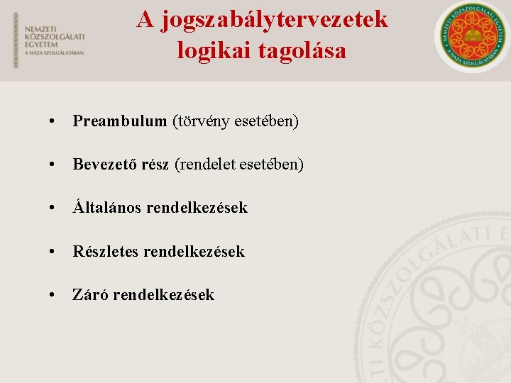 A jogszabálytervezetek logikai tagolása • Preambulum (törvény esetében) • Bevezető rész (rendelet esetében) •