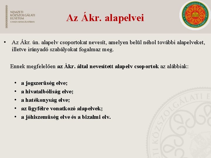 Az Ákr. alapelvei • Az Ákr. ún. alapelv csoportokat nevesít, amelyen belül néhol további