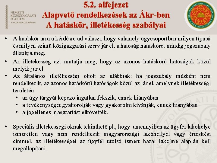 5. 2. alfejezet Alapvető rendelkezések az Ákr-ben A hatáskör, illetékesség szabályai • A hatáskör