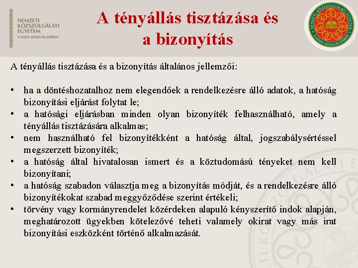 A tényállás tisztázása és a bizonyítás általános jellemzői: • ha a döntéshozatalhoz nem elegendőek