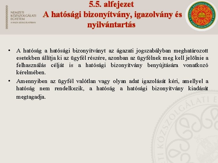 5. 5. alfejezet A hatósági bizonyítvány, igazolvány és nyilvántartás • A hatóság a hatósági