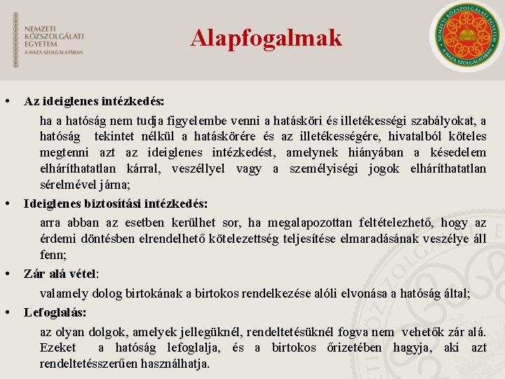 Alapfogalmak • • Az ideiglenes intézkedés: ha a hatóság nem tudja figyelembe venni a