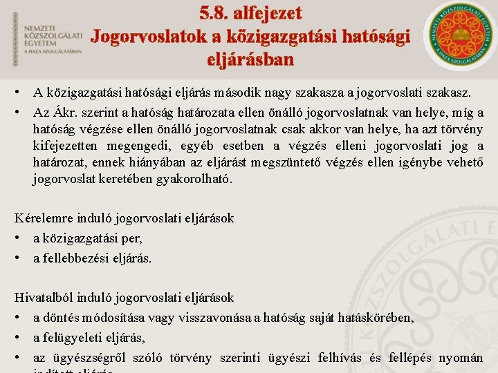 5. 8. alfejezet Jogorvoslatok a közigazgatási hatósági eljárásban • A közigazgatási hatósági eljárás második