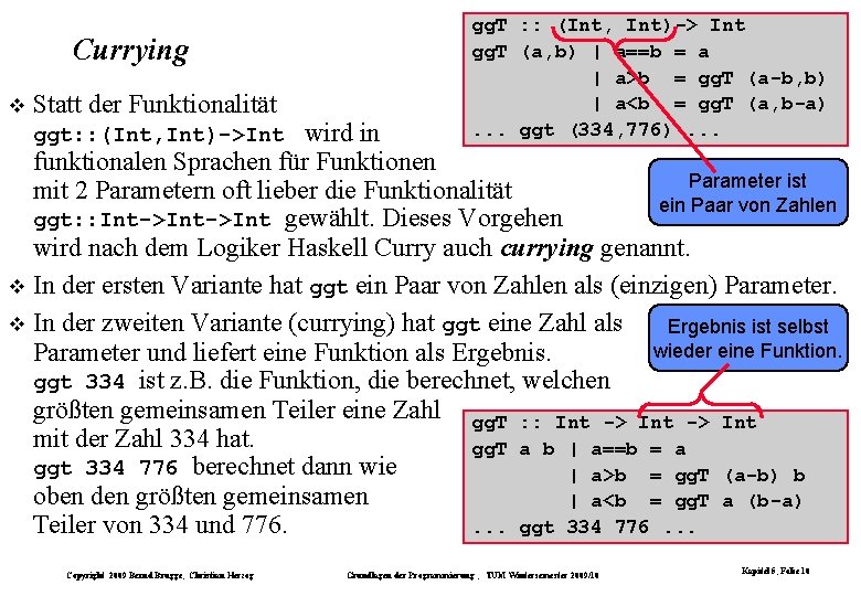 Currying Statt der Funktionalität gg. T : : (Int, Int)-> Int gg. T (a,