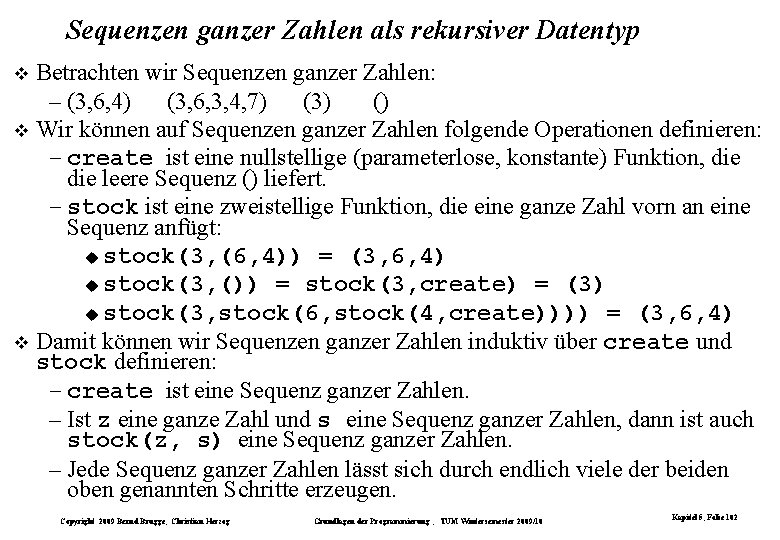 Sequenzen ganzer Zahlen als rekursiver Datentyp Betrachten wir Sequenzen ganzer Zahlen: – (3, 6,