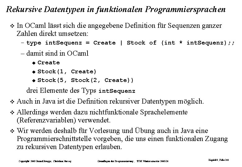 Rekursive Datentypen in funktionalen Programmiersprachen In OCaml lässt sich die angegebene Definition für Sequenzen