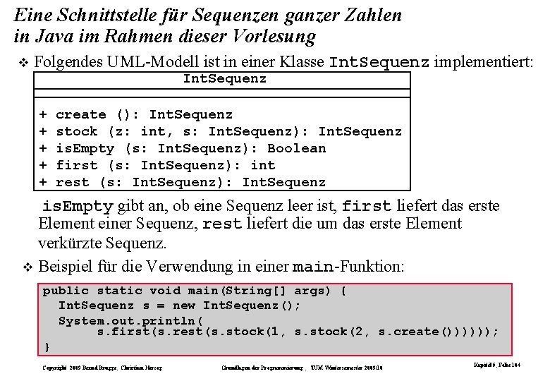 Eine Schnittstelle für Sequenzen ganzer Zahlen in Java im Rahmen dieser Vorlesung Folgendes UML-Modell