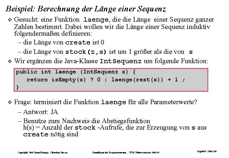 Beispiel: Berechnung der Länge einer Sequenz Gesucht: eine Funktion laenge, die Länge einer Sequenz