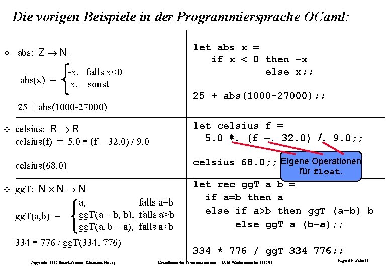 Die vorigen Beispiele in der Programmiersprache OCaml: let abs x = if x <