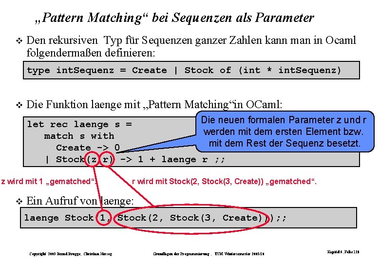 „Pattern Matching“ bei Sequenzen als Parameter Den rekursiven Typ für Sequenzen ganzer Zahlen kann